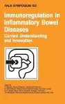 Immunoregulation in Inflammatory Bowel Diseases - Current Understanding and Innovation cover