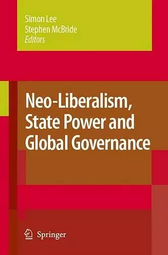 Neo-Liberalism, State Power and Global Governance cover