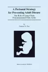 A Perinatal Strategy For Preventing Adult Disease: The Role Of Long-Chain Polyunsaturated Fatty Acids cover