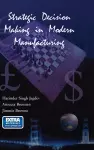 Strategic Decision Making in Modern Manufacturing cover