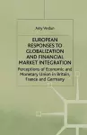 European Responses to Globalization and Financial Market Integration cover