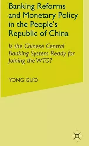 Banking Reforms and Monetary Policy in the People's Republic of China cover