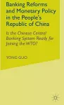 Banking Reforms and Monetary Policy in the People's Republic of China cover