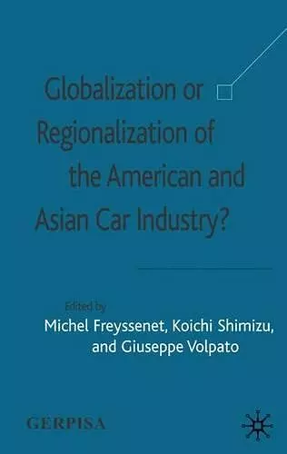 Globalization or Regionalization of the American and Asian Car Industry? cover
