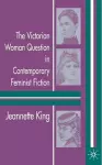 The Victorian Woman Question in Contemporary Feminist Fiction cover