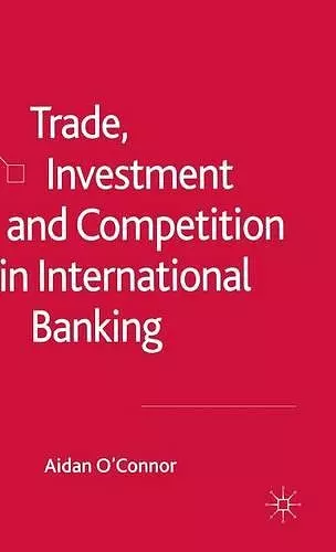 Trade, Investment and Competition in International Banking cover
