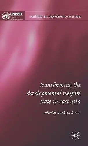 Transforming the Developmental Welfare State in East Asia cover