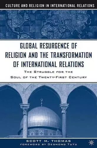 The Global Resurgence of Religion and the Transformation of International Relations cover