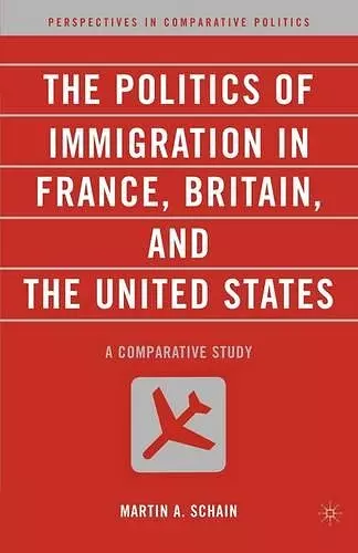 The Politics of Immigration in France, Britain, and the United States cover