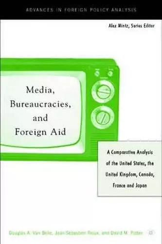 Media, Bureaucracies, and Foreign Aid cover