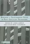 Building a Trustworthy State in Post-Socialist Transition cover