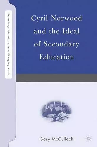 Cyril Norwood and the Ideal of Secondary Education cover