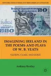 Imagining Ireland in the Poems and Plays of W. B. Yeats cover