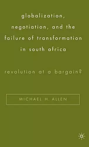Globalization, Negotiation, and the Failure of Transformation in South Africa cover