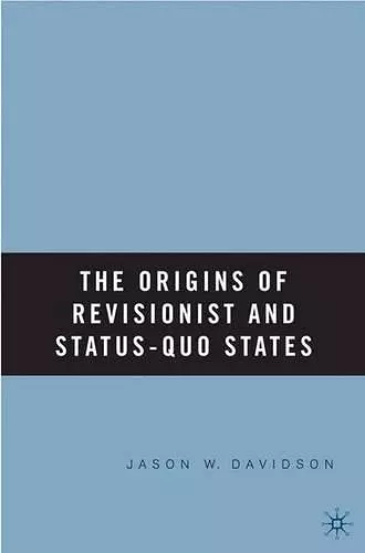 The Origins of Revisionist and Status-Quo States cover