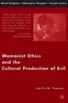 Womanist Ethics and the Cultural Production of Evil cover