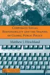 Corporate Social Responsibility and the Shaping of Global Public Policy cover