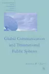 Global Communication and Transnational Public Spheres cover