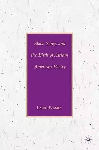 Slave Songs and the Birth of African American Poetry cover