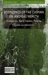 Economics of the Caspian Oil and Gas Wealth cover