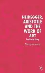 Heidegger, Aristotle and the Work of Art cover