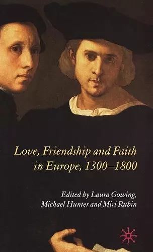 Love, Friendship and Faith in Europe, 1300–1800 cover
