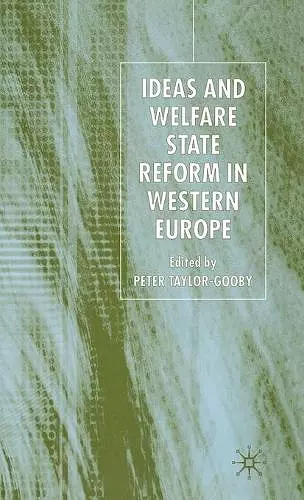 Ideas and Welfare State Reform in Western Europe cover