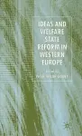 Ideas and Welfare State Reform in Western Europe cover