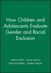 How Children and Adolescents Evaluate Gender and Racial Exclusion cover