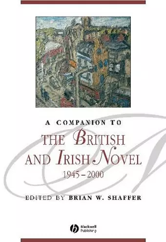 A Companion to the British and Irish Novel, 1945 - 2000 cover