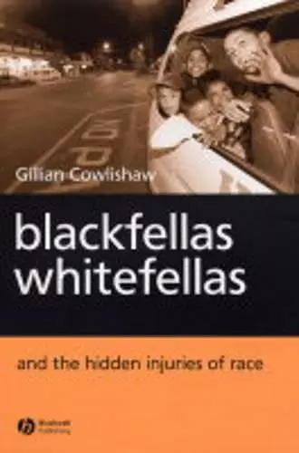 Blackfellas, Whitefellas, and the Hidden Injuries of Race cover