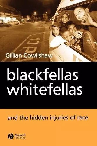 Blackfellas, Whitefellas, and the Hidden Injuries of Race cover