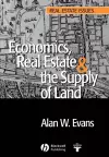 Economics, Real Estate and the Supply of Land cover