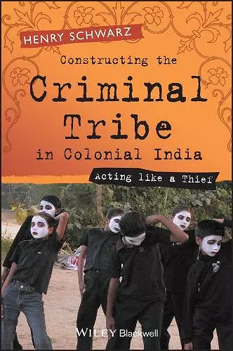 Constructing the Criminal Tribe in Colonial India cover