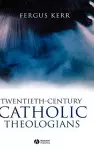 Twentieth-Century Catholic Theologians cover