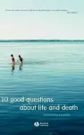 10 Good Questions About Life And Death cover