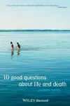 10 Good Questions About Life And Death cover