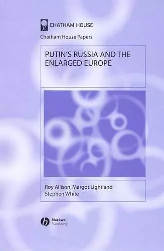 Putin's Russia and the Enlarged Europe cover