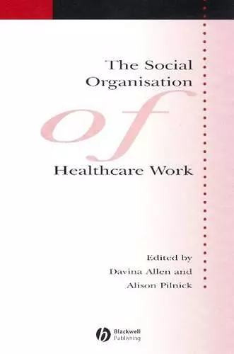 The Social Organisation of Healthcare Work cover