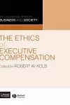 The Ethics of Executive Compensation cover