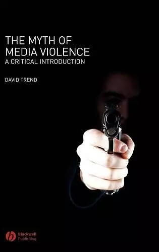 The Myth of Media Violence cover