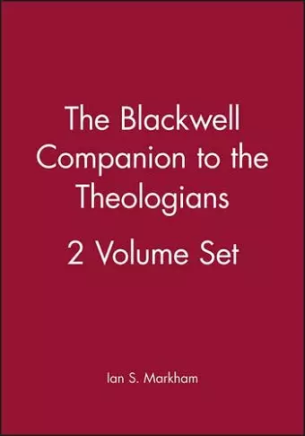 The Blackwell Companion to the Theologians, 2 Volume Set cover