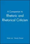 A Companion to Rhetoric and Rhetorical Criticism cover