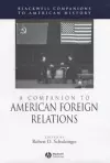 A Companion to American Foreign Relations cover