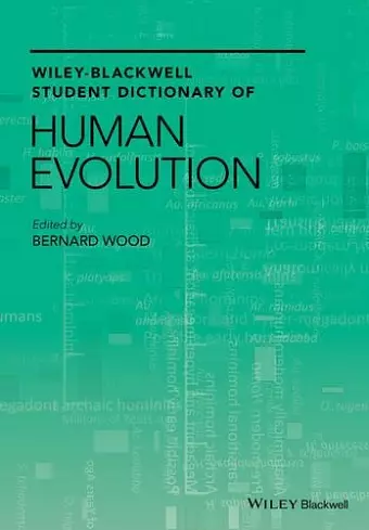 Wiley-Blackwell Student Dictionary of Human Evolution cover