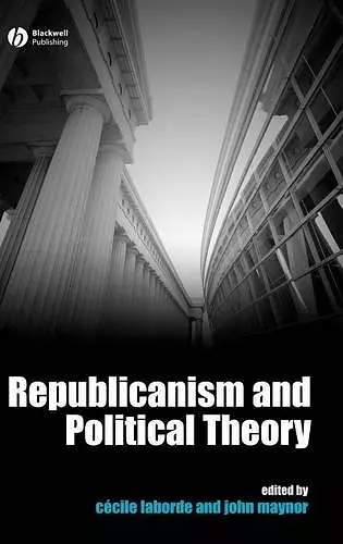 Republicanism and Political Theory cover