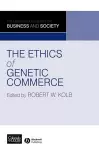 The Ethics of Genetic Commerce cover