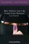Why Politics Can't Be Freed From Religion cover