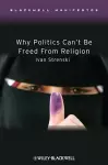 Why Politics Can't Be Freed From Religion cover