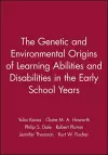 The Genetic and Environmental Origins of Learning Abilities and Disabilities in the Early School Years cover